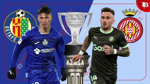 Nhận định bóng đá Getafe vs Girona, 00h30 ngày 17/3: Thắng để đeo bám ngôi đầu